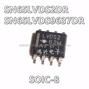 10 шт./лот SN65LVDS2DR LVDS2 SN65LVDS9637DR DK637 0/1/2 Приемник LVDS 8-SOIC
